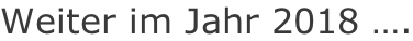 Weiter im Jahr 2018 ….